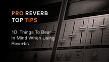 Top 10 tips for using reverbs