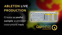 Quantize courses ableton create sample auditioner rack