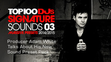 Adam white top 100 dj signature sounds overview