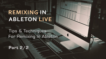 Remixing in ableton part2