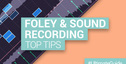 Loopmasters top foley found sound recording tips