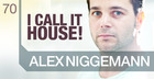 Alex Niggemann - "I Call It House!"