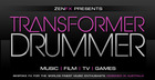 ZENFX Presents Transformer Drummer