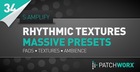 Samplify - Rhythmic Textures Massive Presets