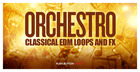 Orchestro - Classical Complextro & EDM Loops & FX