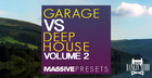 Garage VS Deep House Massive Presets Vol. 2