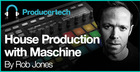 House Production with Maschine by Rob Jones
