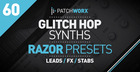 Glitch Hop Synths - NI Razor Presets