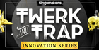Twerk & Trap Innovation Series