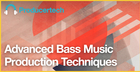 Advanced Bass Music Production Techniques