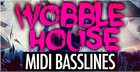 Wobble House MIDI Basslines