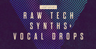 Raw Tech Synths & Vocal Drops