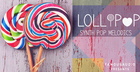 Lollipop - Synth Pop Melodics