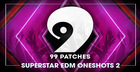 99 Patches Presents: Superstar EDM Oneshots 2