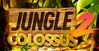 Jungle Colossus 2