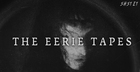 The Eerie Tapes