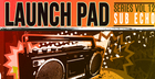 Launch Pad Series Vol. 12 - Sub Echo