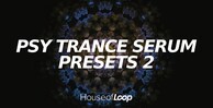 House of loop psy trance serum presets 2 banner