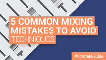 Loopmasters 5 common mixing mistakes to avoid
