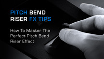 Pitch bend riser fx tips