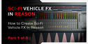 Creating vehicle special fx in reason part 1