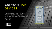 Ableton live utility device explained part1