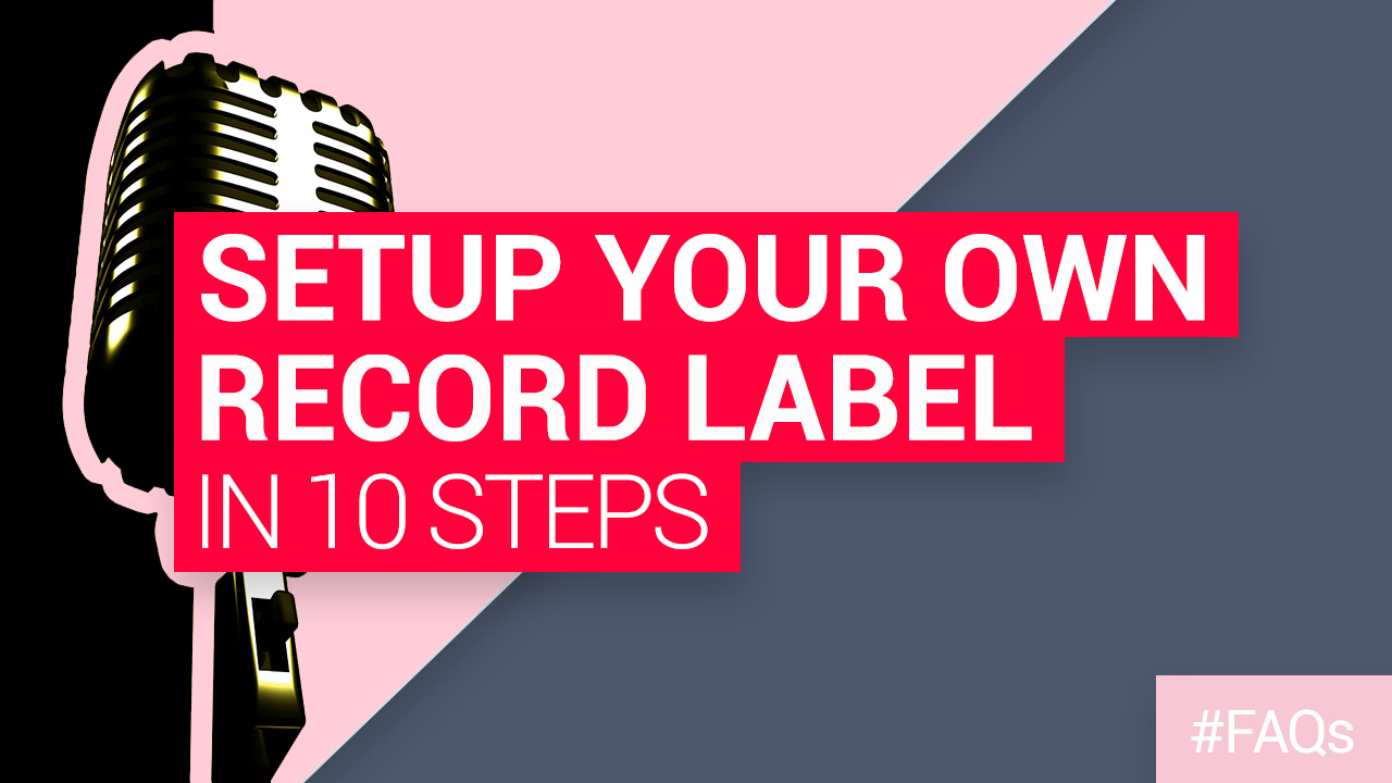 Setting Up A Record Label 10 Steps To Setting Up Your Own Record Label