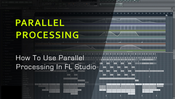 How To Use Parallel Processing In FL Studio