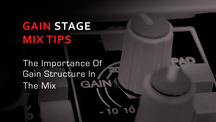 Gain stage mix tips