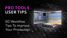 Studio tips pro tools 20 tips to improve workflow