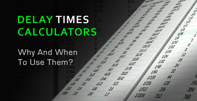 delay times calculators why when to use them