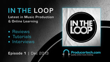 Producertech intheloop episode1 dec2013