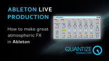 Quantize courses ableton make atmospheric fx