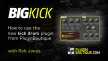 Pluginboutique bigkick overview with robjones