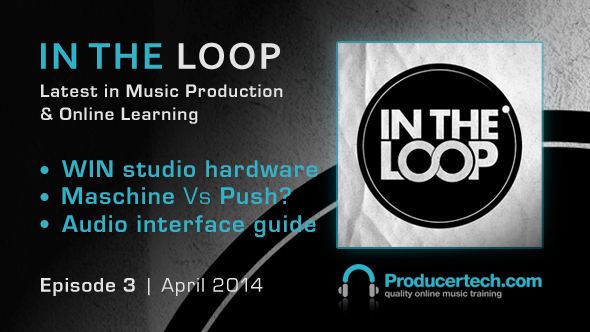 In The Loop Podcast Episode 3 - Producertech
