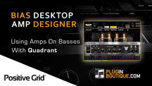 Pluginboutique positivegrid bias desktop on basses tutorial by quadrant