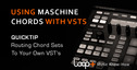 Quicktips routing maschine chord sets into your vsts