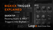 Quicktips bigkick how to trigger with audio and midi