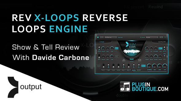 Output REV X-Loops - Show & Tell Review - With Davide Carbone