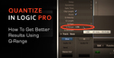 Quantize better in logic with q range settings