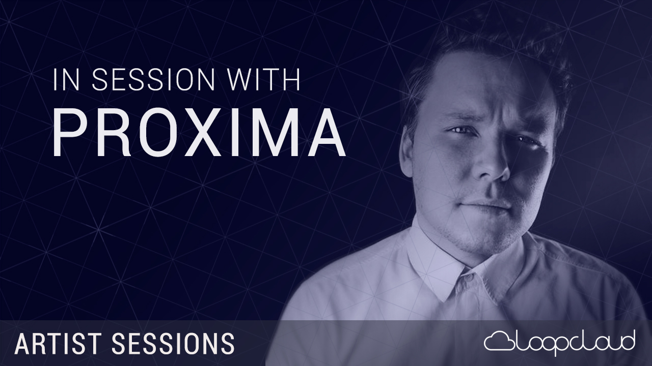 In Session With Proxima - Drum and Bass Production - Loopcloud Artist
