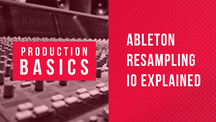 Lm prodbasics04 abletonresamplingexplained