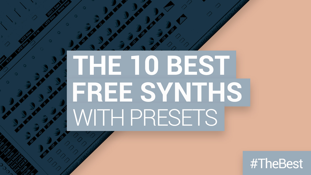The 10 Best Free VST / AU Synths with presets