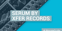 Loopmasters serum by xfer records quickstart guide