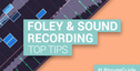 Loopmasters top foley found sound recording tips