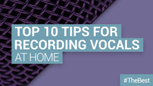 Loopmasters top 10 tips for recording vocals at home