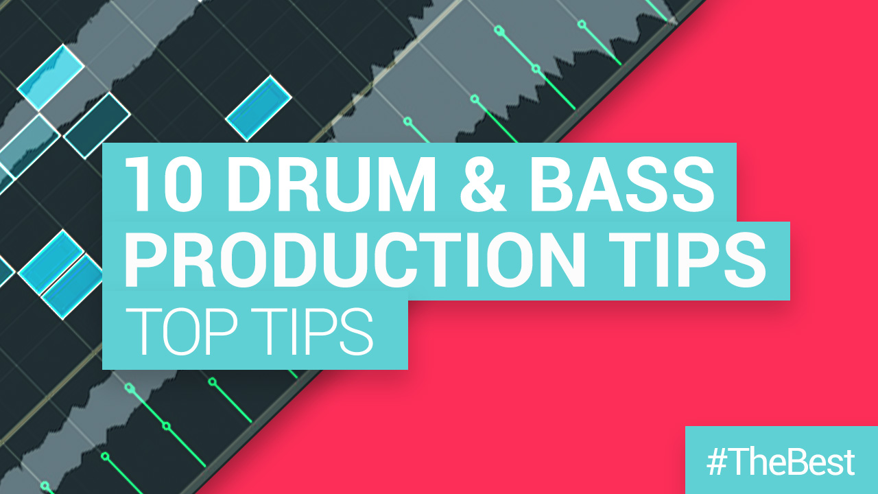 Top 10 Drum & Bass Production Tips (How to Produce D'n'B)