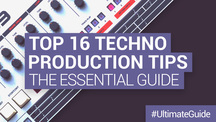 Loopmasters top 16 techno production tips