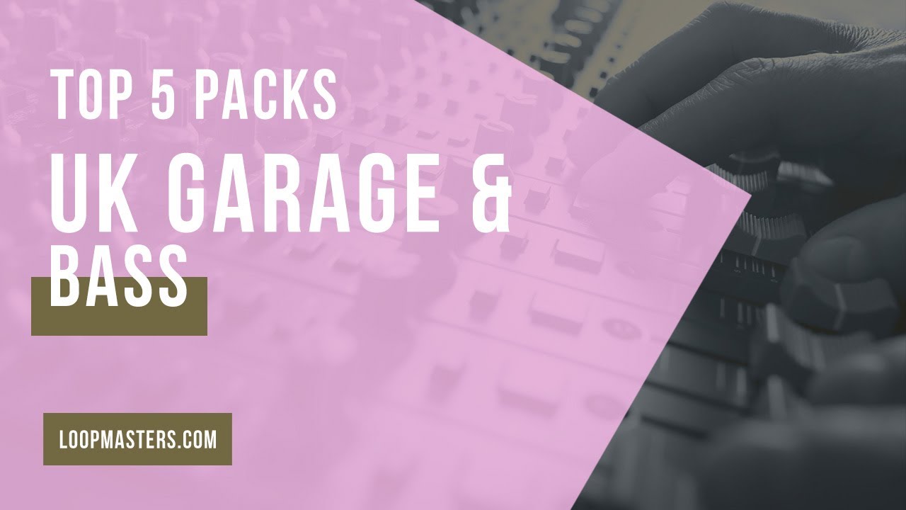Top 5 Best UK Garage & Bass Sample Packs Your Guide To UK Garage,