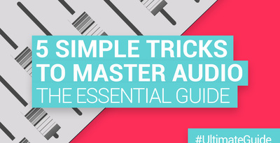 Loopmasters 5 simple tricks to master audio